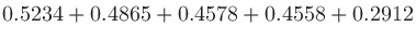 $\displaystyle 0.5234 + 0.4865 + 0.4578 + 0.4558 + 0.2912$
