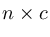 $n\times c$
