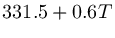 $331.5 + 0.6T$